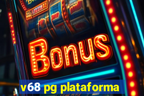 v68 pg plataforma