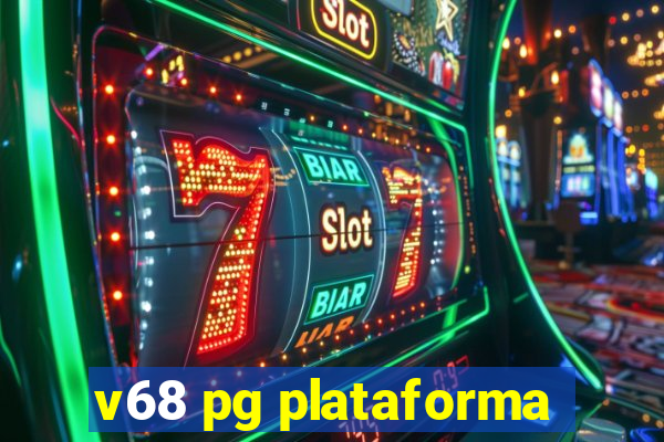 v68 pg plataforma