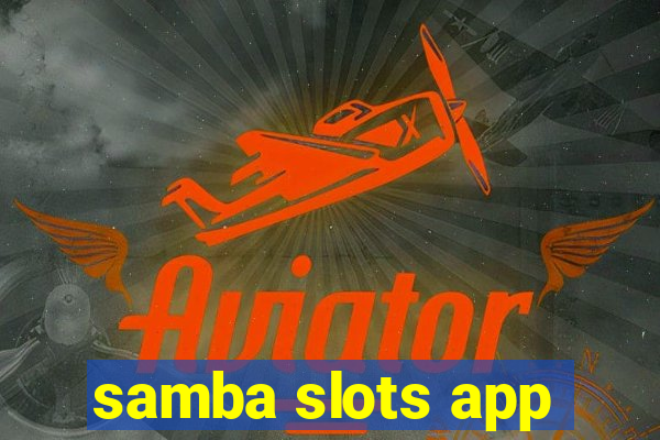 samba slots app