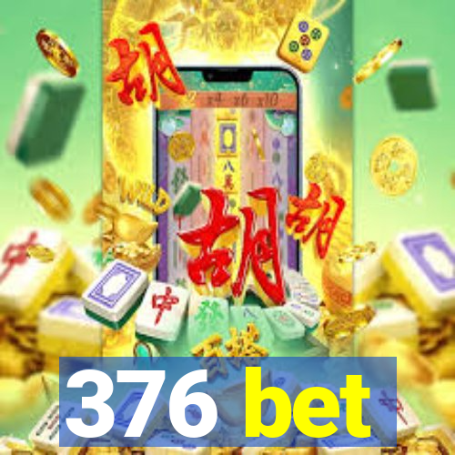 376 bet