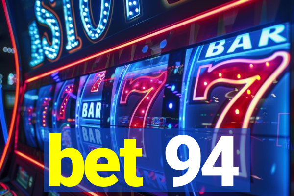 bet 94