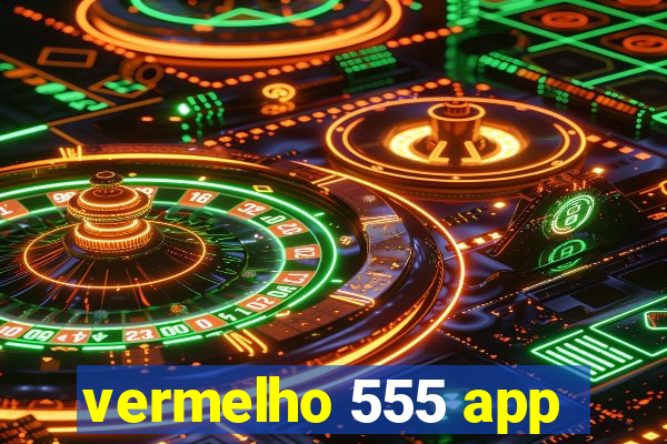 vermelho 555 app