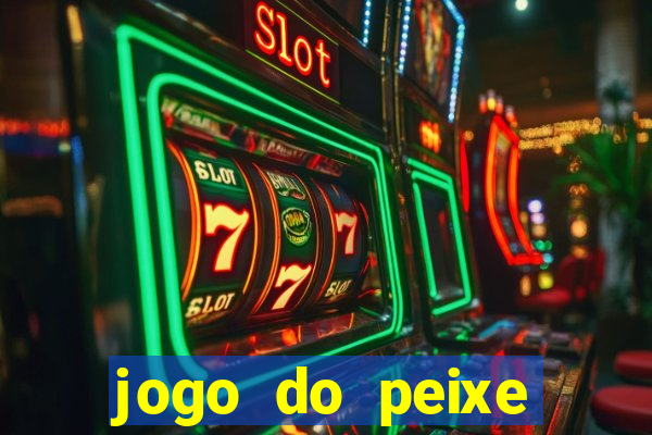 jogo do peixe ganhar dinheiro