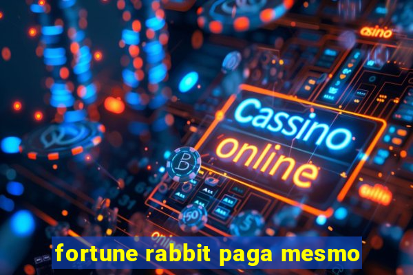 fortune rabbit paga mesmo