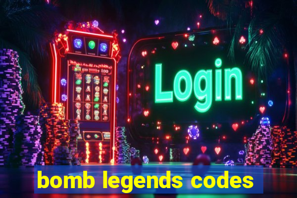 bomb legends codes