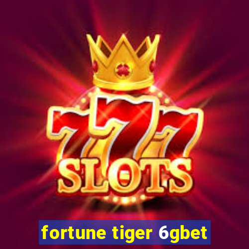 fortune tiger 6gbet