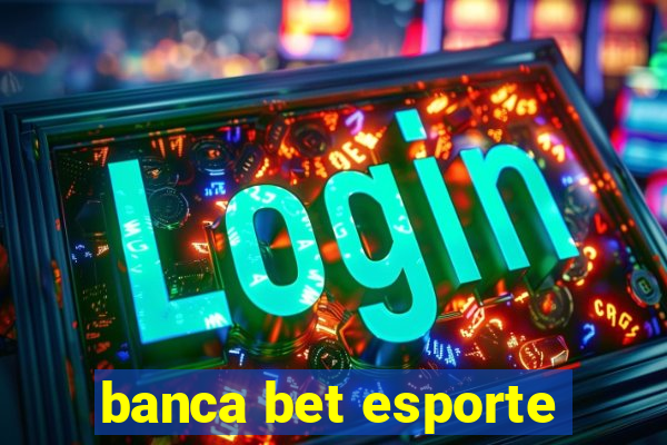 banca bet esporte