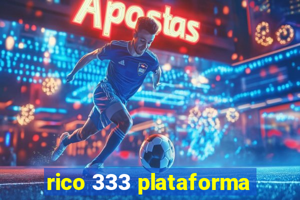 rico 333 plataforma