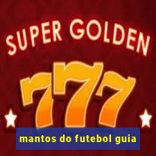 mantos do futebol guia