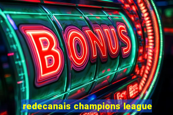 redecanais champions league