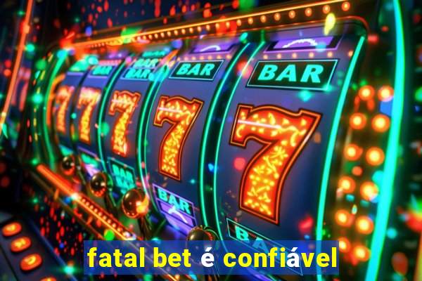 fatal bet é confiável