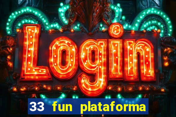 33 fun plataforma de jogos