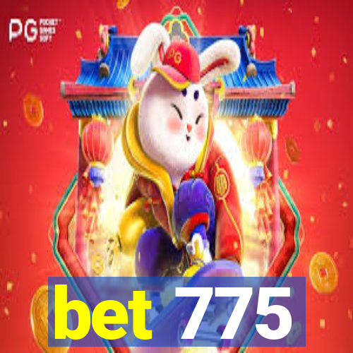 bet 775