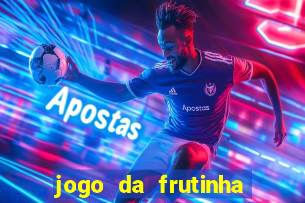 jogo da frutinha para ganhar dinheiro