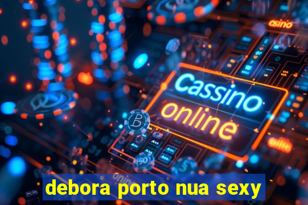 debora porto nua sexy