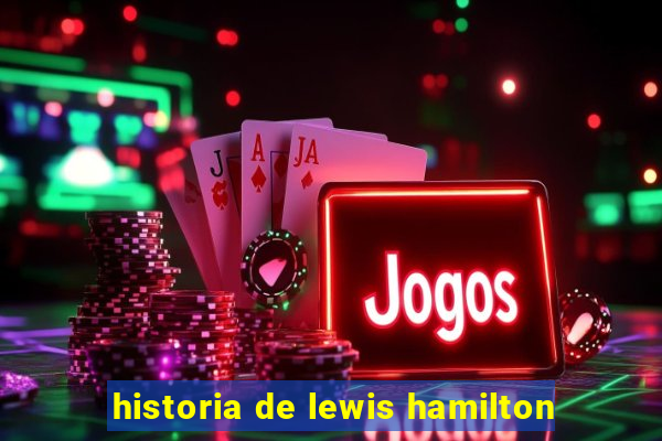 historia de lewis hamilton