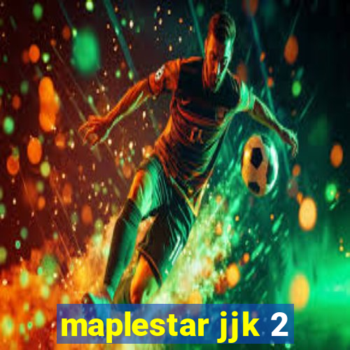 maplestar jjk 2