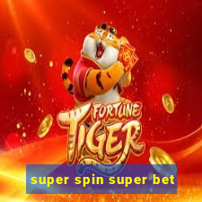 super spin super bet