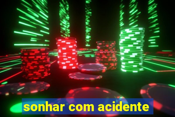 sonhar com acidente