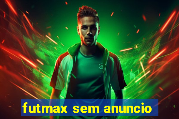 futmax sem anuncio