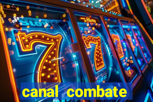 canal combate multicanais ao vivo