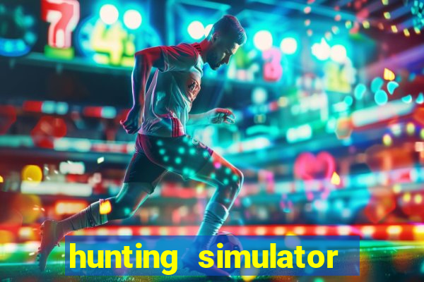 hunting simulator 4x4 dinheiro infinito download