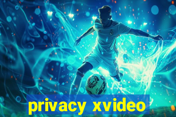 privacy xvideo