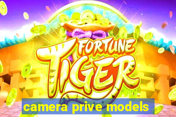 camera prive models