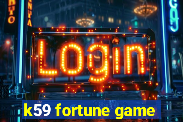 k59 fortune game