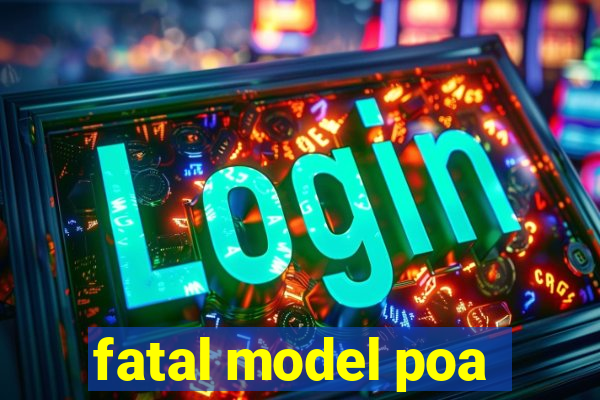 fatal model poa