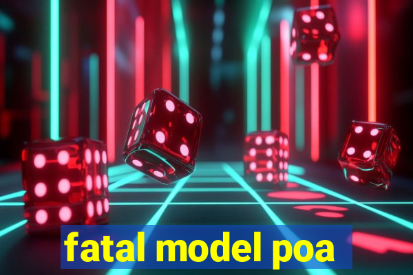 fatal model poa