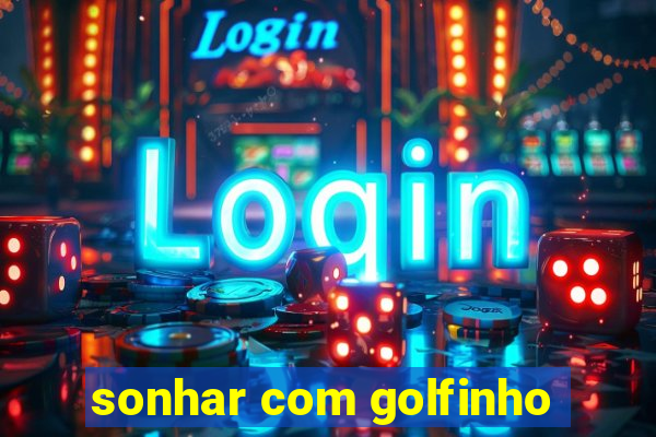 sonhar com golfinho