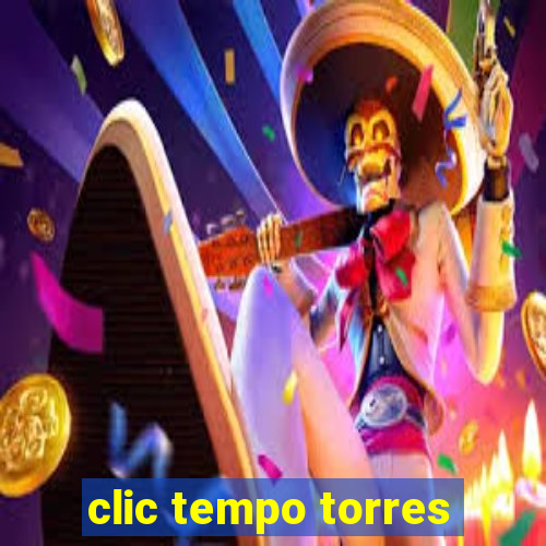 clic tempo torres