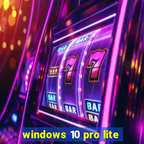 windows 10 pro lite