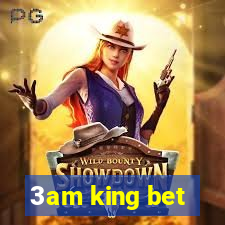 3am king bet