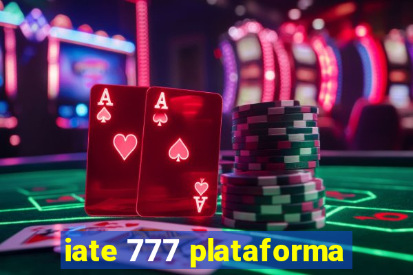 iate 777 plataforma