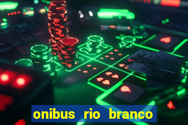 onibus rio branco porto velho