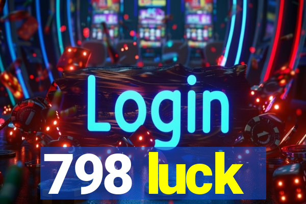 798 luck