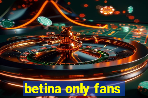 betina only fans