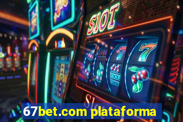 67bet.com plataforma