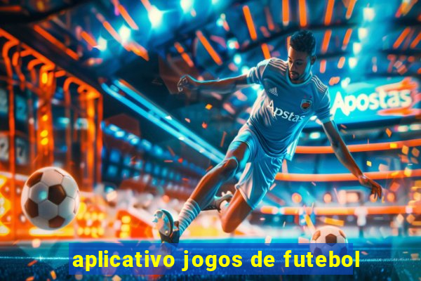 aplicativo jogos de futebol