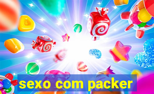 sexo com packer