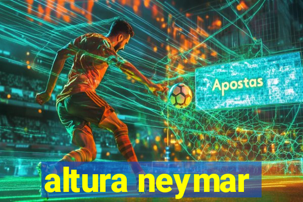 altura neymar