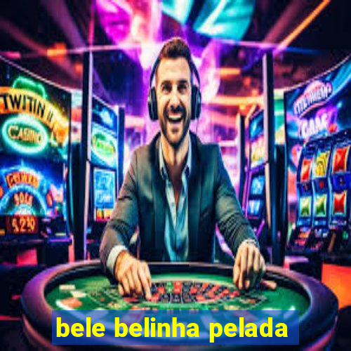 bele belinha pelada