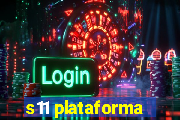 s11 plataforma