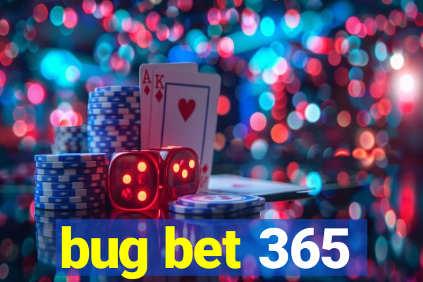 bug bet 365