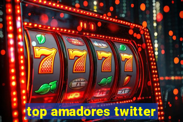 top amadores twitter