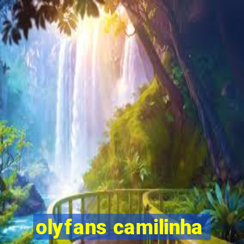 olyfans camilinha