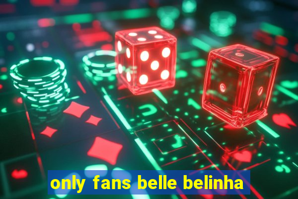 only fans belle belinha