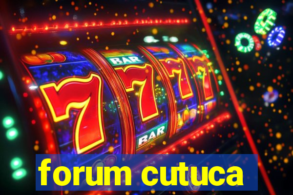 forum cutuca